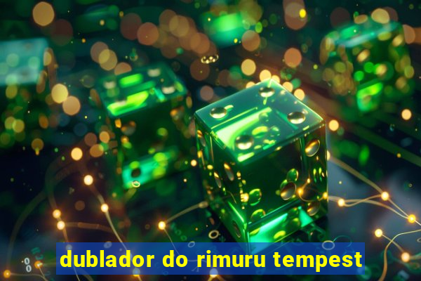 dublador do rimuru tempest